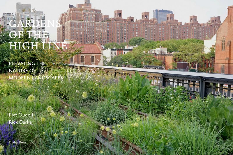 Gardens of the High Line. Piet Oudolf. Elevating the nature of modern landscapes
